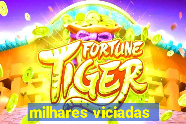 milhares viciadas